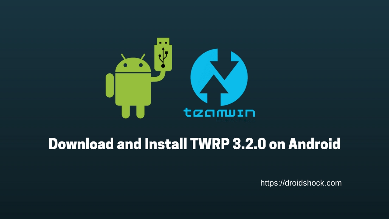 Download and Install TWRP 3.2.0 on Android