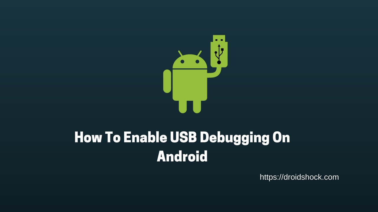 How To Enable USB Debugging On Android