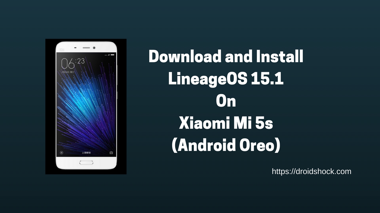 Download and Install LineageOS 15.1 On Mi 5s